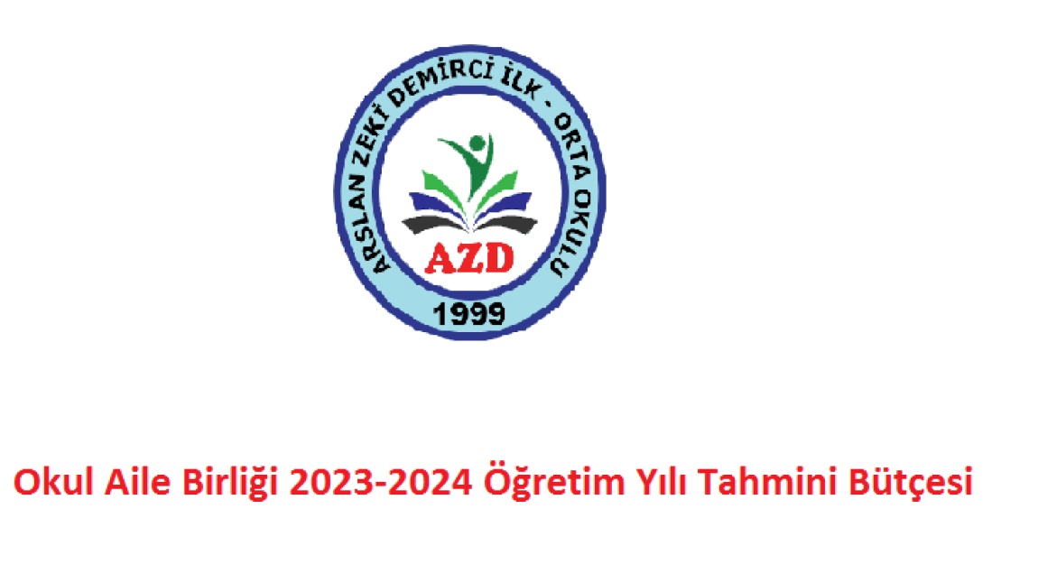 Arslan Zeki Demirci Ortaokulu Okul Aile Birliği 2023-2024 Öğretim Yılı Tahmini Bütçesi